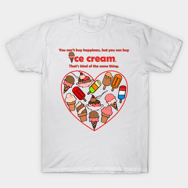 Can't Buy Happiness, Buy Ice Cream T-Shirt by m2inspiration